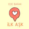 Ece Barak - İlk Aşk - Single
